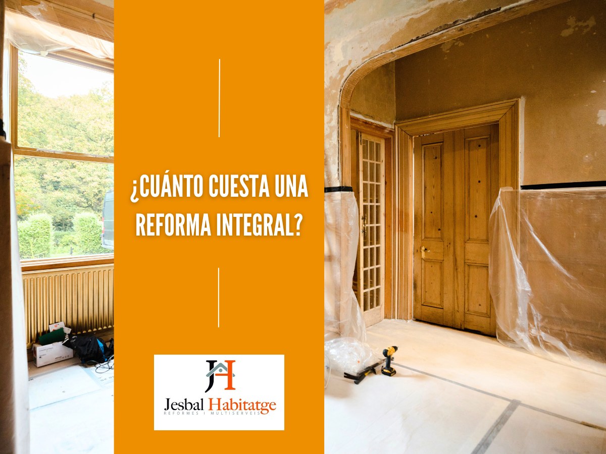cuanto cuesta una reforma integral según jesbal habitatge reformas gand ia